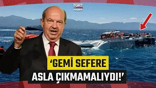Ersin Tatar Reacts Sharply to the Mediterranean Tragedy: "There Is Gross Negligence!" - TGRT Haber