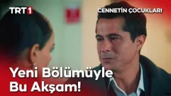 Cennetin Çocukları Yeni Bölümüyle Bu Akşam TRT 1'de! @cennetincocuklaritrt