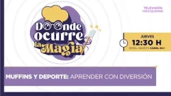 Muffins y deporte: aprender con diversión | Donde Ocurre la Magia | 02-04-2026 Muffins y deporte: aprender con diversión | Donde Ocurre la Magia | 02-04-2026