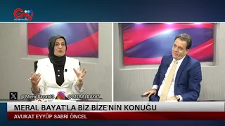 MERAL BAYAT'LA BİZ BİZE - AVUKAT EYYÜP SABRİ ÖNCEL
