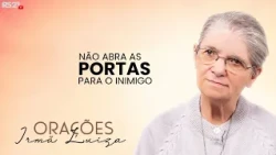 Sister Luiza's Prayer | Do not open the doors to the enemy | Rede Século 21
