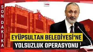 #BREAKING | Corruption Operation at Eyüpsultan Municipality: 28 Suspects Detained