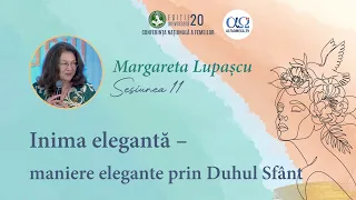 Inima elegantă – maniere elegante prin Duhul Sfânt | Ses 11, Conf. națională a femeilor, Mamaia 2026