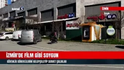 İzmir'de Film Gibi Soygun | Güvenlik Görevlilerini Kelepçeleyip Servet Çaldılar