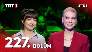 3'TE 3 227. Bölüm