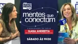 Mentes que Conectam com Jaqueline Mânica recebe a psicóloga e professora Ilana Andretta (31/01/2026)