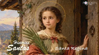 😇 SAINT REGINA ✍️ HOLY STORIES 🌻🌹🌷 LILIES AND ROSES OF THE CHURCH'S GARDEN