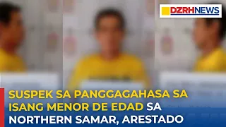 Wanted na suspek sa panggagahasa sa isang menor de edad sa Bobon, Northern Samar, arestado