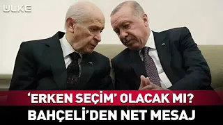 Devlet Bahçeli'den 'Erken Seçim' Mesajı!