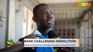 Bank Challenges Demolition: Asokore Mampong Assembly accused of unlawful action - Evening News