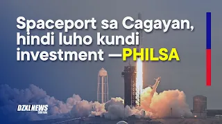 “Hindi Luho, Investment!” PHILSA, ipinagtanggol ang planong spaceport sa gitna ng batikos
