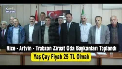 Rize - Artvin - Trabzon Ziraat Oda Başkanları Toplandı