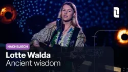 Lotte Walda - Ancient wisdom | Live in Nachsjiech ?