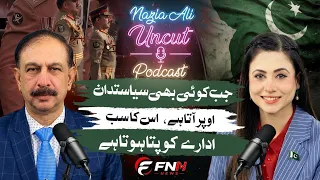 Establishment Knows Everything Ft. Brig (R) Syed Karar Hussain | Nazia Ali Uncut Podcast | FNN