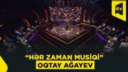 Hər zaman musiqi | Oqtay Ağayev | 18.10.2026