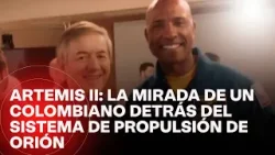 Artemis II: la mirada de un colombiano detrás del sistema de propulsión de Orión