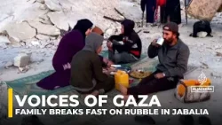 Voices of Gaza: Family breaks fast on rubble in Jabalia, fearing famine’s return amid Israel’s war