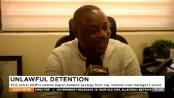 Unlawful Detention: ECG senior staff in Asante region demand apology from reg. Minister over arrest.