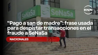 “Pago a san de madre”: frase usada para despistar transacciones en el fraude a SeNaSa