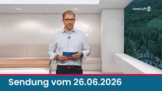 seenluft24 Sendung vom 26.06.2026 | komplett