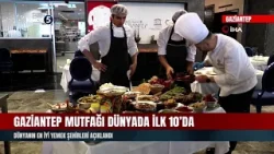 Gaziantep Mutfağı Dünyada İlk 10’da | Dünyanın En İyi Yemek Şehirleri Açıklandı