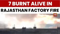 Seven Workers Burnt Alive in Massive Chemical Factory Fire in Rajasthan Bhiwadi | India Today Seven Workers Burnt Alive in Massive Chemical Factory Fire in Rajasthan Bhiwadi | India Today