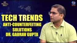 DD Morning Show | Tech Trends | Anti-Counterfeiting Solutions | Dr. Gaurav Gupta