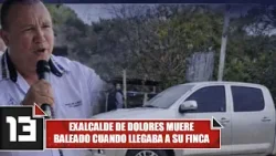 Exalcalde de Dolores muere baleado cuando llegaba a su finca
