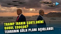 Tramp İran qarşısında geri çəkilir? - Tehranın 10 BƏNDLİK PLANI dünyanın DİQQƏT MƏRKƏZİNDƏ Tramp İran qarşısında geri çəkilir? - Tehranın 10 BƏNDLİK PLANI dünyanın DİQQƏT MƏRKƏZİNDƏ