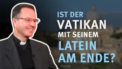 Ist der Vatikan mit seinem Latein am Ende? I Orientierung