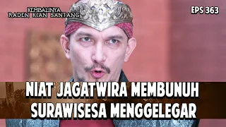 Niat Jagatwira Membunuh Surawisesa Menggelegar | KEMBALINYA RADEN KIAN SANTANG | EPS. 363 | PART 4