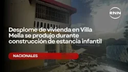 Desplome de vivienda en Villa Mella se produjo durante construcción de estancia infantil
