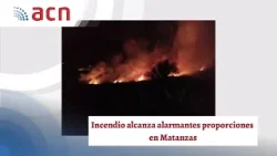 Incendio alcanza alarmantes proporciones en Matanzas