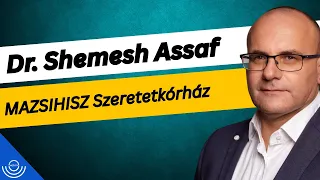 Pirkadat: Dr. Shemesh Assaf - MAZSIHISZ Szeretetkórház
