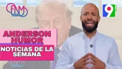 Anderson Humor con las noticias más comentadas de la semana | ENM