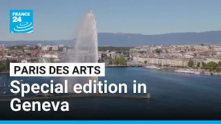 Paris des Arts: Special edition in Geneva • FRANCE 24 English