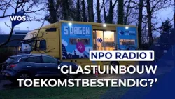 NPO Radio 1-bus duikt in de wereld van glastuinbouw