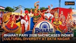 Bharat Parv 2026 Showcases India’s Cultural Diversity at Ekta Nagar | DD India