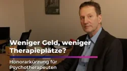 Weniger Geld, weniger Therapieplätze? Was bedeuten die Honorarkürzungen von Psychotherapeuten?