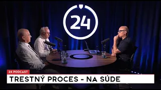 24 podcast - Šanta a Mularčík: Trestný proces - na súde