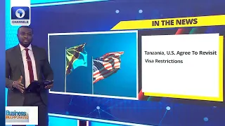 44 African Startups Raise $102M, Tanzania, U.S. Agree To Revisit Visa Restrictions| Business Inc