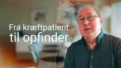 Dagen der ændrede mit liv - Fra kræftpatient til opfinder