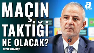 Fenerahçe, Gaziantep FK Maçında Hangi Oyun Planı İle Oynayacak?