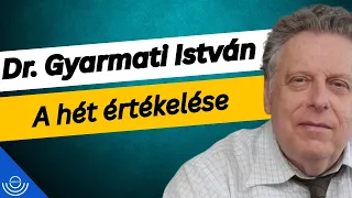 Pirkadat: Dr. Gyarmati István - A hét értékelése
