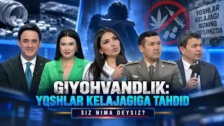 Giyohvandlik: yoshlar kelajagiga tahdid | SIZ NIMA DEYSIZ? (17.09.2026)
