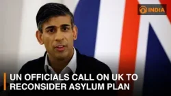 UN officials call on UK to reconsider asylum plan and other updates | DD India News Hour