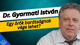 Pirkadat: Dr. Gyarmati István - Egy örök barátságnak vége lehet?