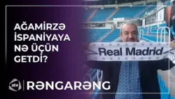 Real Madrid - Barselona oyunu üçün İspaniyaya gedən Ağamirzə nə ilə qarşılaşdı? / Rəngarəng