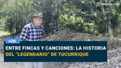 Entre fincas y canciones: la historia del “Legendario” de Tucurrique