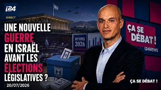 A new war in Israel before the legislative elections? - Ça se débat from 07/20/2026